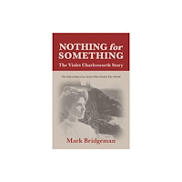 Porto Press Ltd Nothing for Something, The Violet Charlesworth Story (häftad, eng)