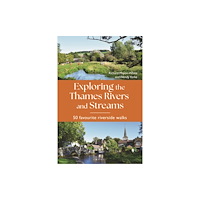 Bloomsbury Publishing PLC Exploring the Thames Rivers and Streams (häftad, eng)