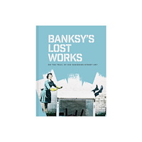 Batsford Banksy's Lost Works (inbunden, eng)