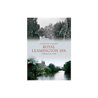 Amberley Publishing Royal Leamington Spa Through Time (häftad, eng)