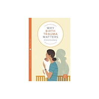 Pinter & Martin Ltd. Why Birth Trauma Matters (häftad, eng)