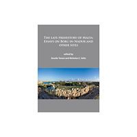 Archaeopress The late prehistory of Malta: Essays on Borg in-Nadur and other sites (häftad, eng)