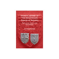 Archaeopress Stone Carving of the Hospitaller Period in Rhodes: Displaced pieces and fragments (häftad, eng)