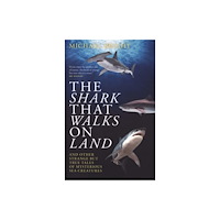 Biteback Publishing The Shark That Walks on Land (häftad, eng)