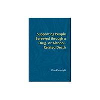 Jessica kingsley publishers Supporting People Bereaved through a Drug- or Alcohol-Related Death (häftad, eng)