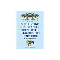 Jessica kingsley publishers Supporting Kids and Teens with Exam Stress in School (häftad, eng)