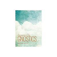 Arcturus publishing ltd The Essence of the Gnostics (häftad, eng)