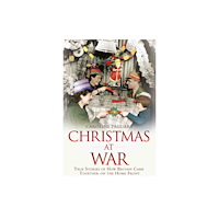 John Blake Publishing Ltd Christmas at War - True Stories of How Britain Came Together on the Home Front (häftad, eng)