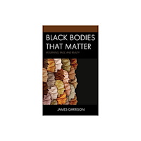 Bloomsbury Publishing PLC Black Bodies That Matter (inbunden, eng)