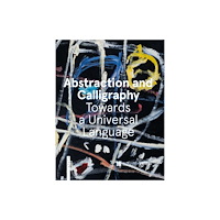Scala Arts & Heritage Publishers Ltd Abstraction and Calligraphy (inbunden, eng)