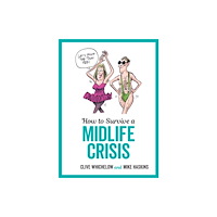 Octopus publishing group How to Survive a Midlife Crisis (inbunden, eng)