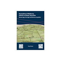 Archaeopress Excavations at Redhouse, Adwick Le Street, Doncaster (häftad, eng)