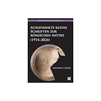 Archaeopress Ausgewahlte Kleine Schriften Zur Romischen Antike (1974-2024) (häftad, ger)