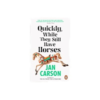 Transworld publishers ltd Quickly, While They Still Have Horses (häftad, eng)