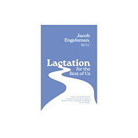 Jessica kingsley publishers Lactation for the Rest of Us (häftad, eng)