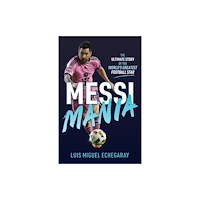 Quarto Publishing Plc Messi Mania (häftad, eng)