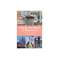 Liverpool University Press Ireland: The Matter of Monuments (inbunden, eng)