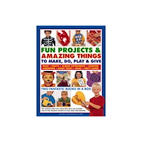 Anness publishing Fun Projects and Amazing Things to Make, Do, Play and Give (inbunden, eng)