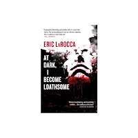 Titan Books Ltd At Dark, I Become Loathsome (inbunden, eng)