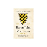 Troubador Publishing Baron John Maltravers 1290–1364 ‘A Wise Knight in War and Peace’ (inbunden, eng)