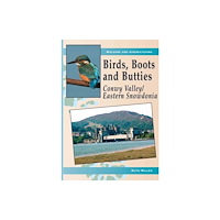 Llygad Gwalch Cyf Birds, Boots and Butties: Conwy Valley/Eastern Snowdonia (häftad, eng)
