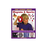 Anness publishing First Science Library: Magnets & Sparks (inbunden, eng)
