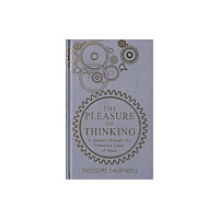Gibson Square Books Ltd The Pleasure of Thinking (häftad, eng)