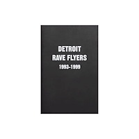 Antenne Publishing Detroit Rave Flyers 1993 - 1999 (häftad, eng)