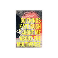 Sarabande Books, Incorporated 50 Things Kate Bush Taught Me About the Multiverse (häftad, eng)