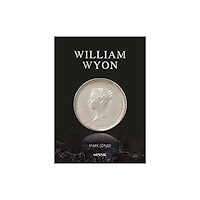 Spink & Son Ltd William Wyon (inbunden, eng)