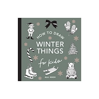 Blue Star Press Winter Things: How to Draw Books for Kids with Christmas trees, Elves, Wreaths, Gifts, and Santa Claus (häftad, eng)