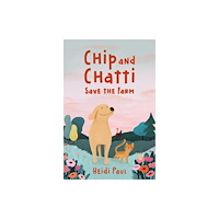 Catalyst Books Chip and Chatti Save the Farm (inbunden, eng)