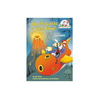 Random House Childrens Books Oh, the Lavas That Flow! (inbunden, eng)