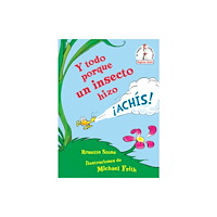Random House Childrens Books Y todo porque un insecto hizo !Achis!/ Because a Little Bug Went Ka-Choo! (inbunden, spa)