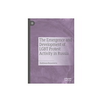 Springer International Publishing AG The Emergence and Development of LGBT Protest Activity in Russia (inbunden, eng)