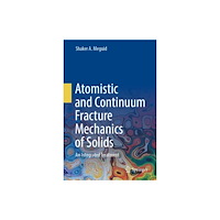 Springer International Publishing AG Atomistic and Continuum Fracture Mechanics of Solids (inbunden, eng)