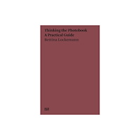 Hatje Cantz Bettina Lockemann: Thinking the Photobook (häftad, eng)