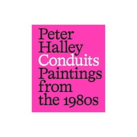 Hatje Cantz Peter Halley: Conduits: Paintings from the 1980s (häftad, eng)