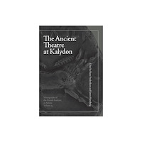 Aarhus University Press The Ancient Theatre at Kalydon (Monographs Athen) (inbunden, eng)