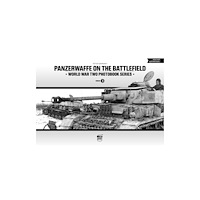 PeKo Publishing Kft. Panzerwaffe on the Battlefield: World War Two Photobook Series (inbunden, eng)