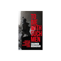 C hurst & co publishers ltd To Die With Such Men (inbunden, eng)