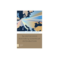 Amsterdam University Press The Unfinished History of European Integration (häftad, eng)