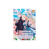 Seven Seas Entertainment, LLC I Abandoned My Engagement Because My Sister is a Tragic Heroine, but Somehow I Became Entangled with a Righteous Prince...