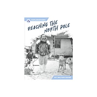 North Star Editions Reaching the North Pole (inbunden, eng)