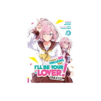 Seven Seas Entertainment, LLC There's No Freaking Way I'll be Your Lover! Unless... (Light Novel) Vol. 6 (häftad, eng)