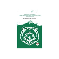 Double 9 Books Nomads Of The North: A Story Of Romance And Adventure Under The Open Stars (häftad, eng)