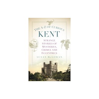 The History Press Ltd The A-Z of Curious Kent (häftad, eng)