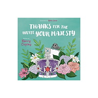 Partnership Publishing THANKS FOR THE INVITE YOUR MAJESTY (häftad, eng)
