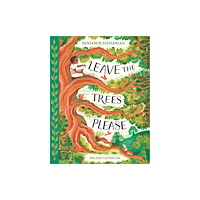 Magic Cat Publishing Leave the Trees, Please (inbunden, eng)