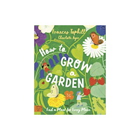 Magic Cat Publishing How to Grow a Garden (inbunden, eng)